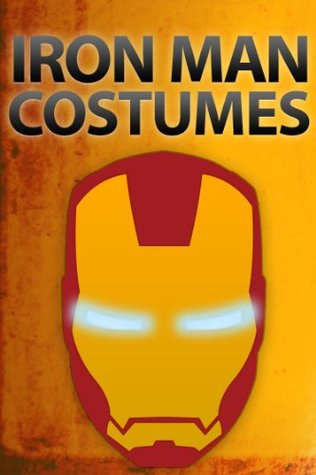 Iron Man Costumes (Instructables Halloween Book 4)