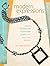 Modern Expressions: Creating Fabulous and Fashionable Jewelry with Easy-to-Find Elements