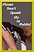 Please Don't Spank Me in Public!