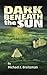 Dark Beneath the Sun