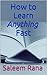 How To Learn Anything Fast: Study Methods That Guarantee Success