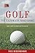 Golf: The Ultimate Mind Game — Your Path to Peak Performance On and Off the Golf Course