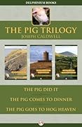 The Pig Trilogy: The Pig Did It, The Pig Comes to Dinner, and The Pig Goes to Hog Heaven