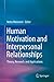 Human Motivation and Interpersonal Relationships: Theory, Research, and Applications
