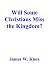 Will Some Christians Miss t...