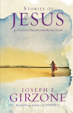 Stories of Jesus: 40 Days of Prayer and Reflection (Kindle Edition)