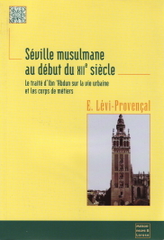 Séville musulmane au début du XIIe siècle - Le traité d’Ibn‘Abdun sur la vie urbaine et les corps de métiers