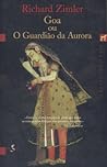 Goa ou o Guardião da Aurora by Richard Zimler