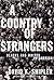 A Country of Strangers by David K. Shipler