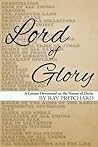 Lord of Glory: A Daily Lenten Devotional on the Names of Christ Lord of Glory: A Daily Lenten Devotional on the Names of Christ