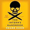The Intern's Handbook by Shane Kuhn The Intern's Handbook by Shane Kuhn