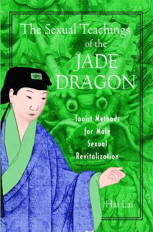 The Sexual Teachings of the Jade Dragon: Taoist Methods for Male Sexual Revitalization