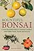 Bountiful Bonsai by Richard W. Bender