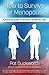 How to Survive Her Menopause: A practical guide to women's health for men (Menopause Solutions)