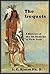 The Iroquois - A History of the Six Nations of New York