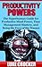 Productivity Powers: The Superhuman Guide to Productive Mind Power, Time Management Mastery, and Being the Envy of the Masses
