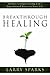 Breakthrough Healing: 50 Ke...