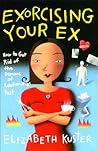 Exorcising Your Ex: How to Get Rid of the Demons of Relationships Past