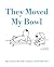 They Moved My Bowl by Charles Barsotti
