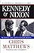 Kennedy & Nixon by Christopher J. Matthews