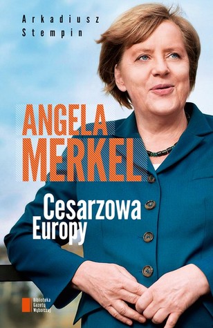 Angela Merkel. Cesarzowa Europy (ebook)
