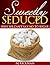 Sweetly Seduced: Why We Can't Say No to Sugar (Weight Loss Questions and Answers Book 1)