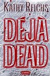 Déjà Dead by Kathy Reichs