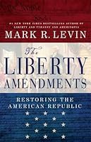 The Liberty Amendments: Restoring the American Republic