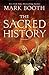 The Sacred History: How Angels, Mystics and Higher Intelligence Made Our World