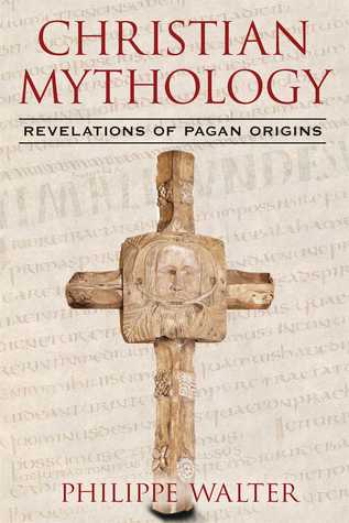 Christian Mythology: Revelations of Pagan Origins (Paperback)