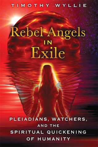 Rebel Angels in Exile: Pleiadians, Watchers, and the Spiritual Quickening of Humanity (Paperback)