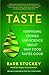 Taste What You're Missing: The Passionate Eater's Guide to Why Good Food Tastes Good