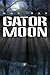 Gator Moon by Max Ray