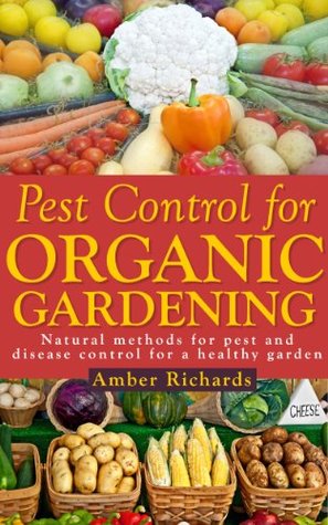 Pest Control for Organic Gardening: Natural Methods for Pest and Disease Control for a Healthy Garden (Kindle Edition)