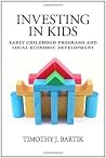 Investing in Kids: Early Childhood Programs and Local Economic Development Investing in Kids: Early Childhood Programs and Local Economic Development