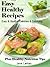 Easy Healthy Recipes: Easy & Healthy. Delicious & Satisfying. Plus Healthy Nutrition Tips.
