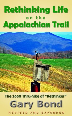 Rethinking Life on the Appalachian Trail: The Thru-hike of "Rethinker" (Kindle Edition)