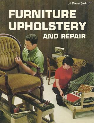 Furniture upholstery and repair (A Sunset book)