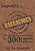 Logically Fallacious: The Ultimate Collection of Over 300 Logical Fallacies