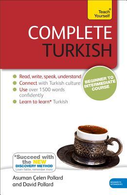 Complete Turkish Beginner to Intermediate Course: Learn to read, write, speak and understand a new language (Teach Yourself)