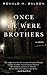 Once We Were Brothers by Ronald H. Balson