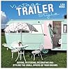 Vintage Trailer Style: Buying, Restoring, Decorating & Styling the Small Place of Your Dreams