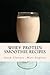 Whey Protein Smoothie Recipes by Sarah Clarence