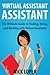 Virtual Assistant Assistant: The Ultimate Guide to Finding, Hiring, and Working with Virtual Assistants
