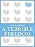A Terrible Freedom