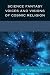 Science Fantasy Voices and Visions of Cosmic Religion