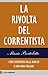 La rivolta del correntista: Come difendersi dalle banche e non farsi fregare