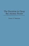 The Decision to Drop the Atomic Bomb