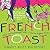 French Toast: An American in Paris Celebrates the Maddening Mysteries of the French