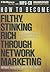 How to Become Filthy, Stinking Rich Through Network Marketing: Without Alienating Friends and Family